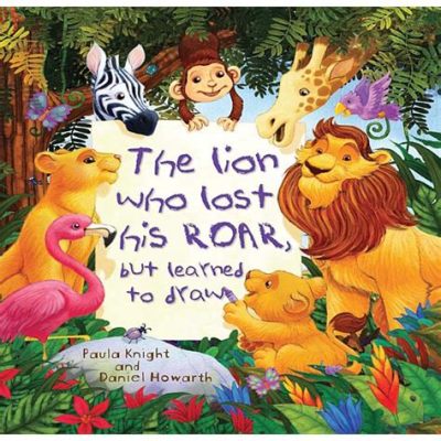  The Lion Who Lost His Roar - Một Câu Chuyện về Sự Can đảm và Sự Tự Tin Bị Ẩn Giấu!